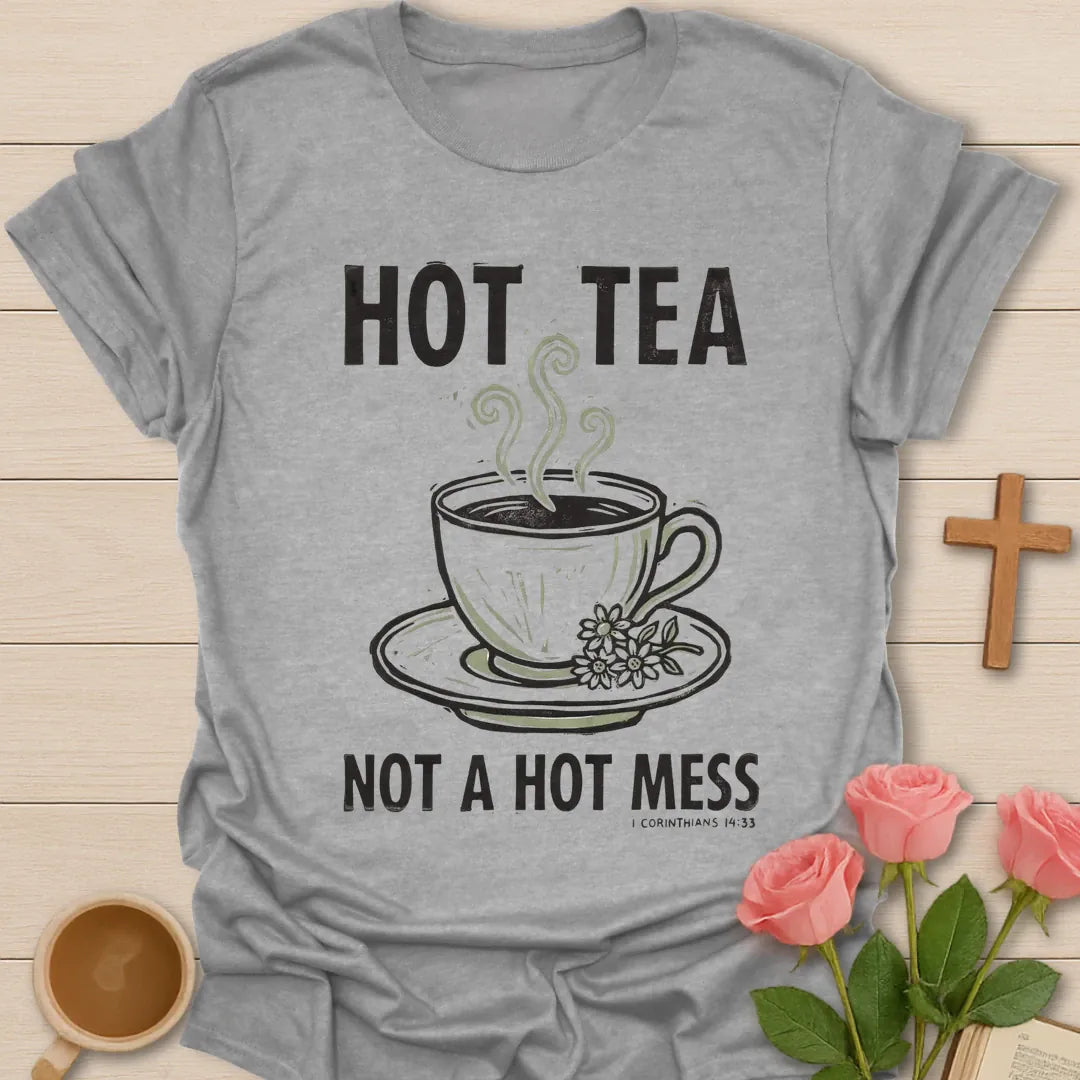 Hot Tea Not A Hot Mess Christian t-shirt with faith-inspired tea lettering design - Sport Grey