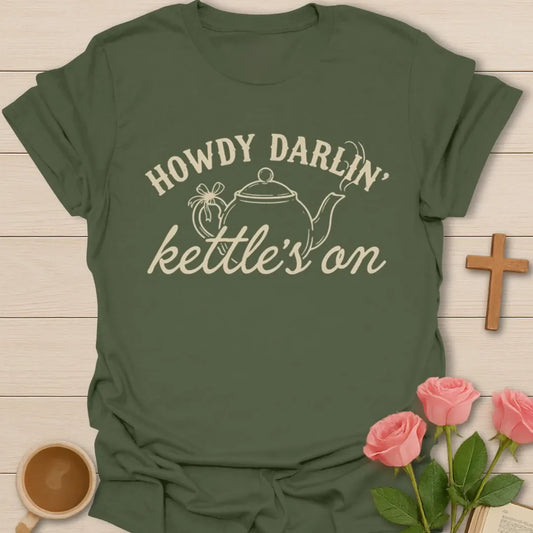 Howdy Darlin Kettle’s On tea shirt with teapot, flowers, and vintage Western lettering - Military Green