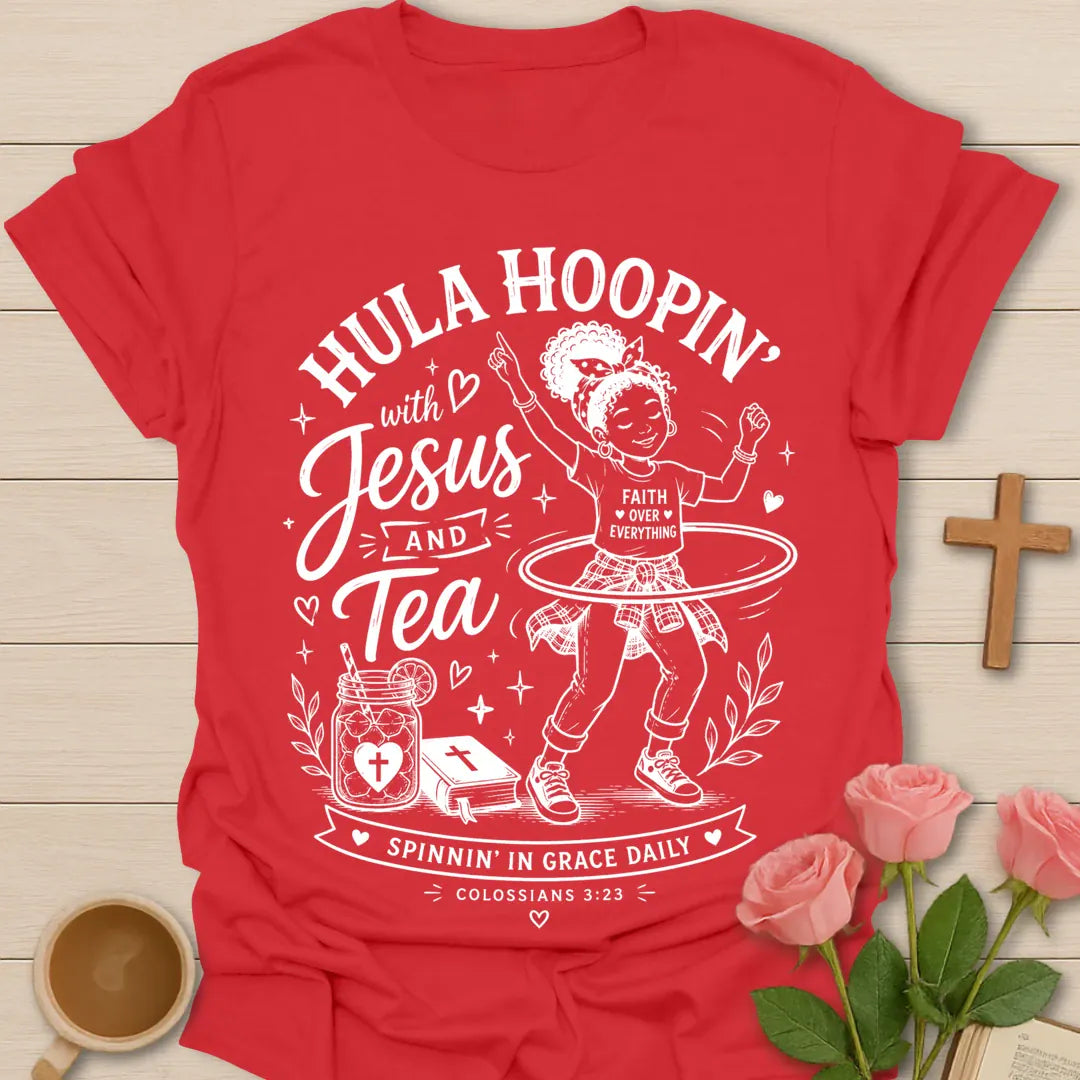 Hula Hoopin with Jesus and Tea shirt with girl hula hooping, sweet tea jar, Bible, hearts, and Colossians 3:23 text. - Red