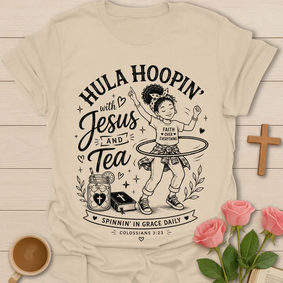 Hula Hoopin with Jesus and Tea shirt with girl hula hooping, sweet tea jar, Bible, hearts, and Colossians 3:23 text. - Sand