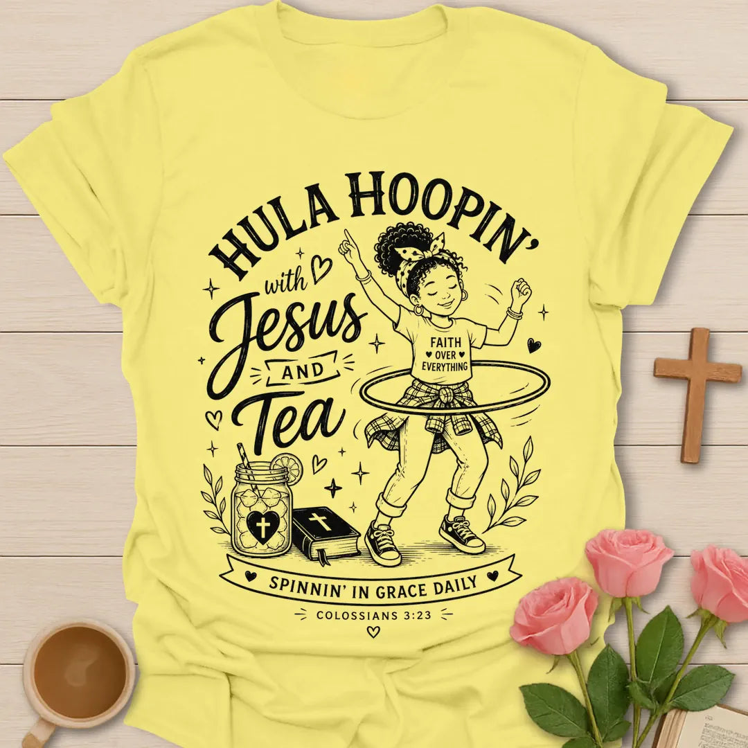 Hula Hoopin with Jesus and Tea shirt with girl hula hooping, sweet tea jar, Bible, hearts, and Colossians 3:23 text. - Cornsilk