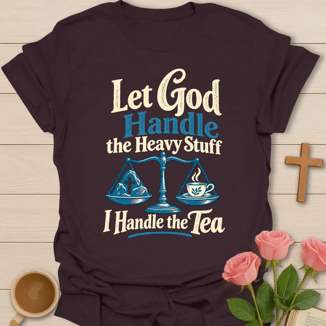 I Handle The Tea funny Christian t-shirt with playful faith-inspired tea lettering design - Dark Chocolate