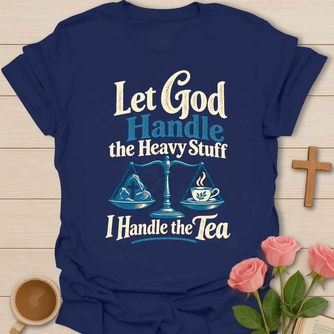 I Handle The Tea funny Christian t-shirt with playful faith-inspired tea lettering design - Navy