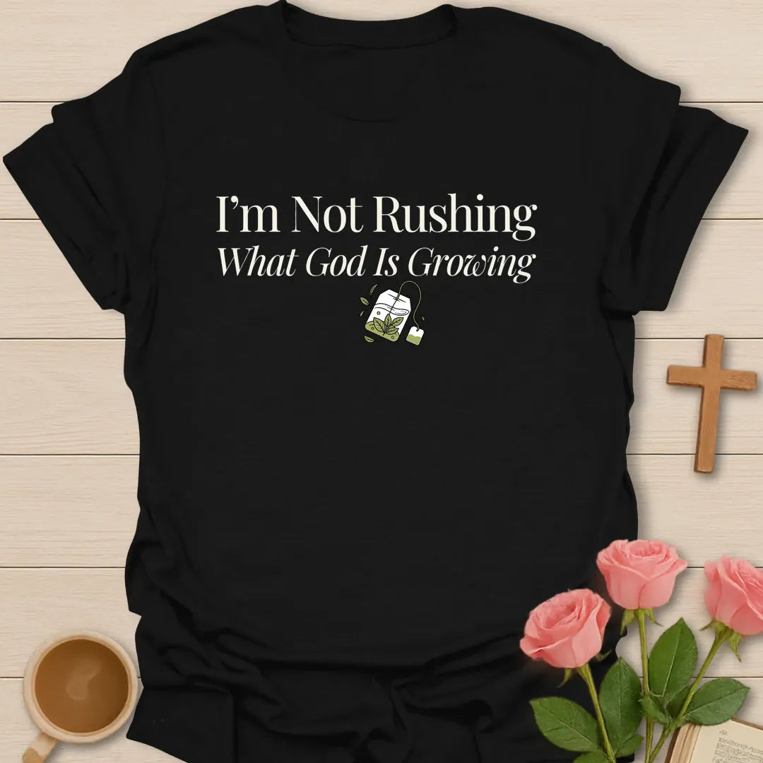 I'm Not Rushing Christian tea shirt with faith-inspired lettering design - Black