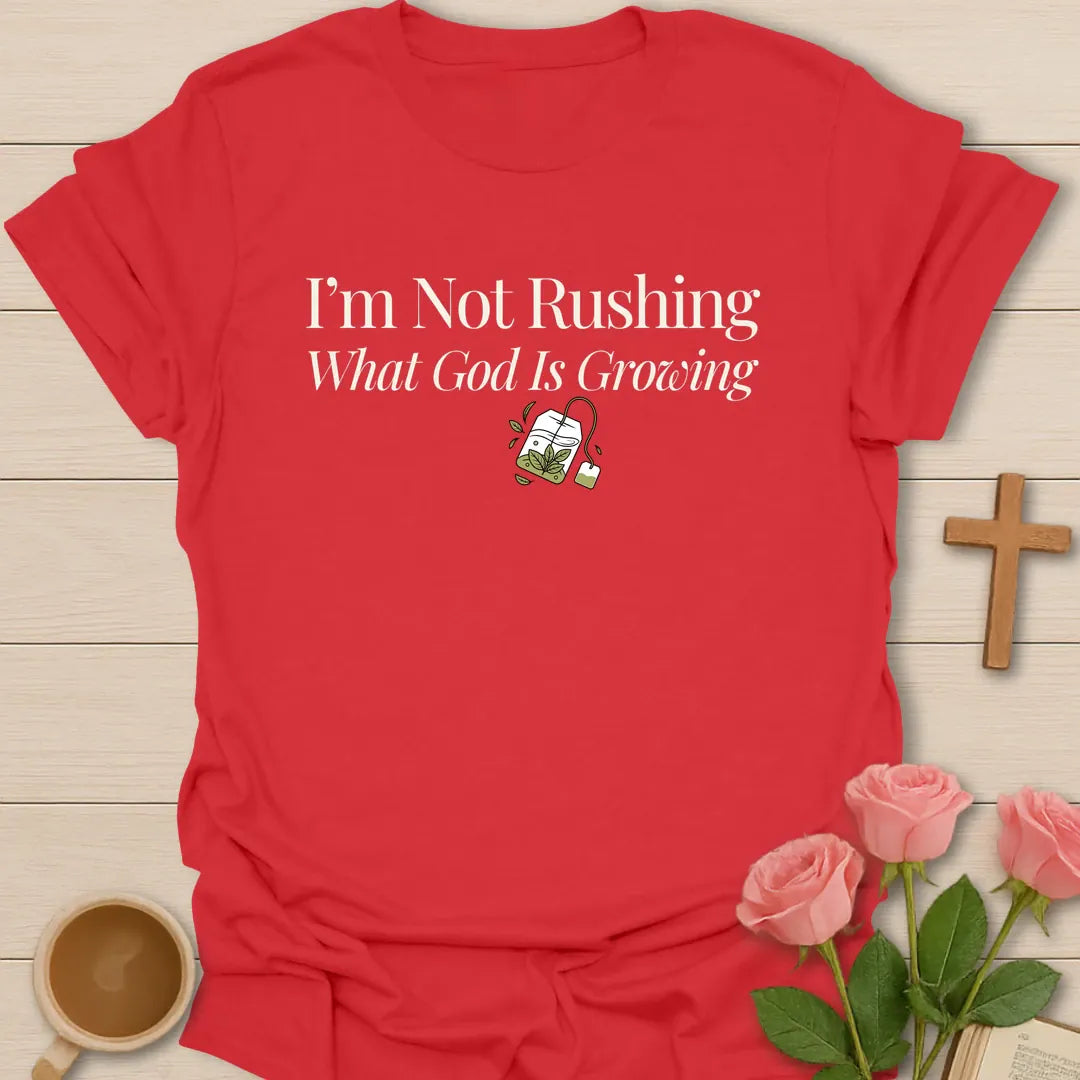 I'm Not Rushing Christian tea shirt with faith-inspired lettering design - Red