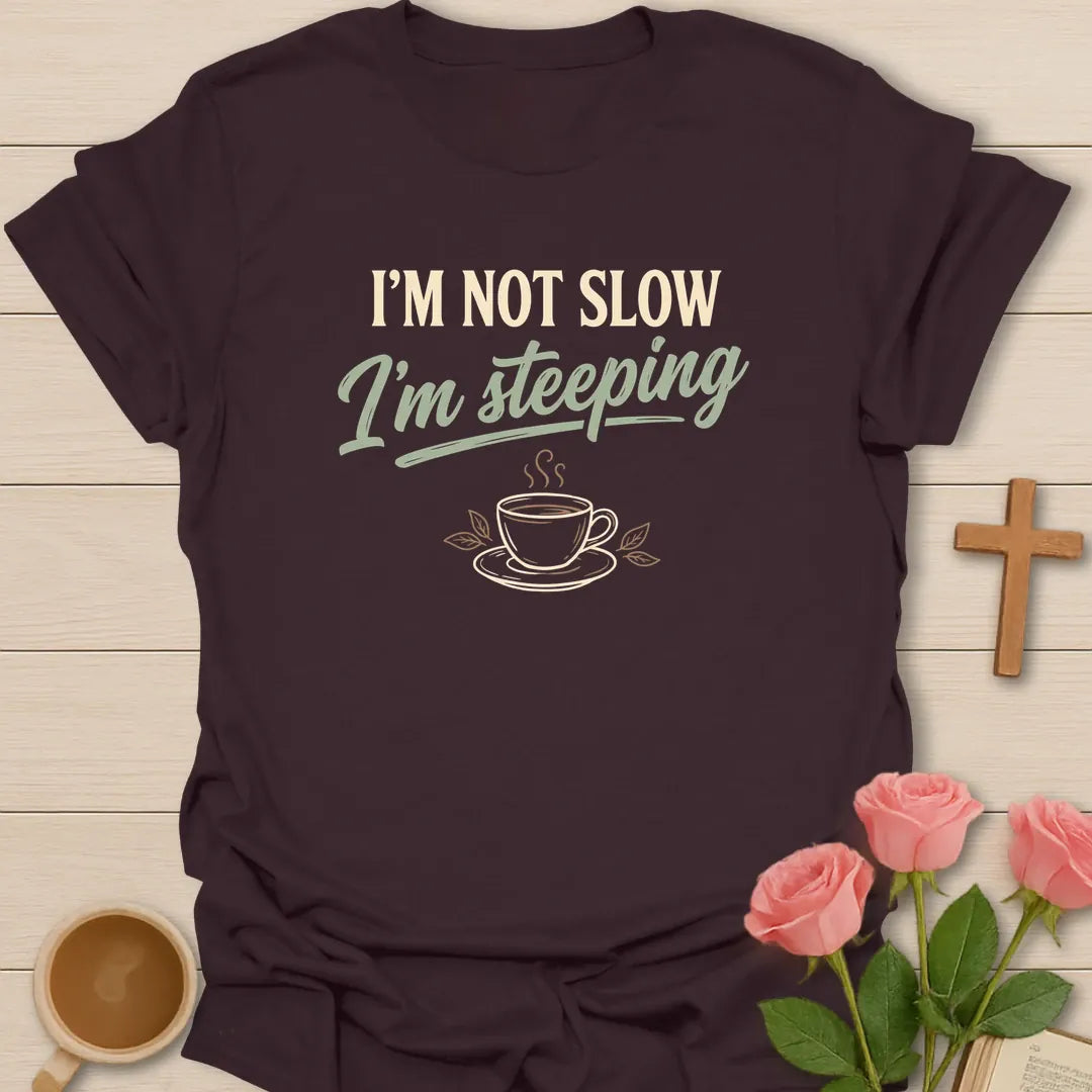 I'm Not Slow shirt with playful lettering and faith-inspired tea design. - Dark Chocolate
