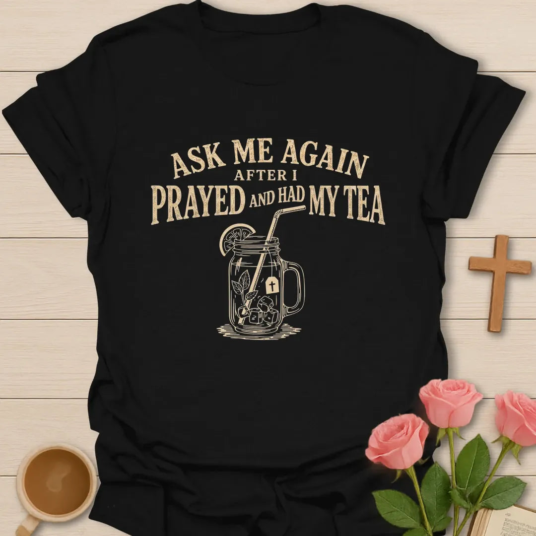 I Prayed and Had My Tea shirt with teacup, cross, and cream vintage lettering. - Black