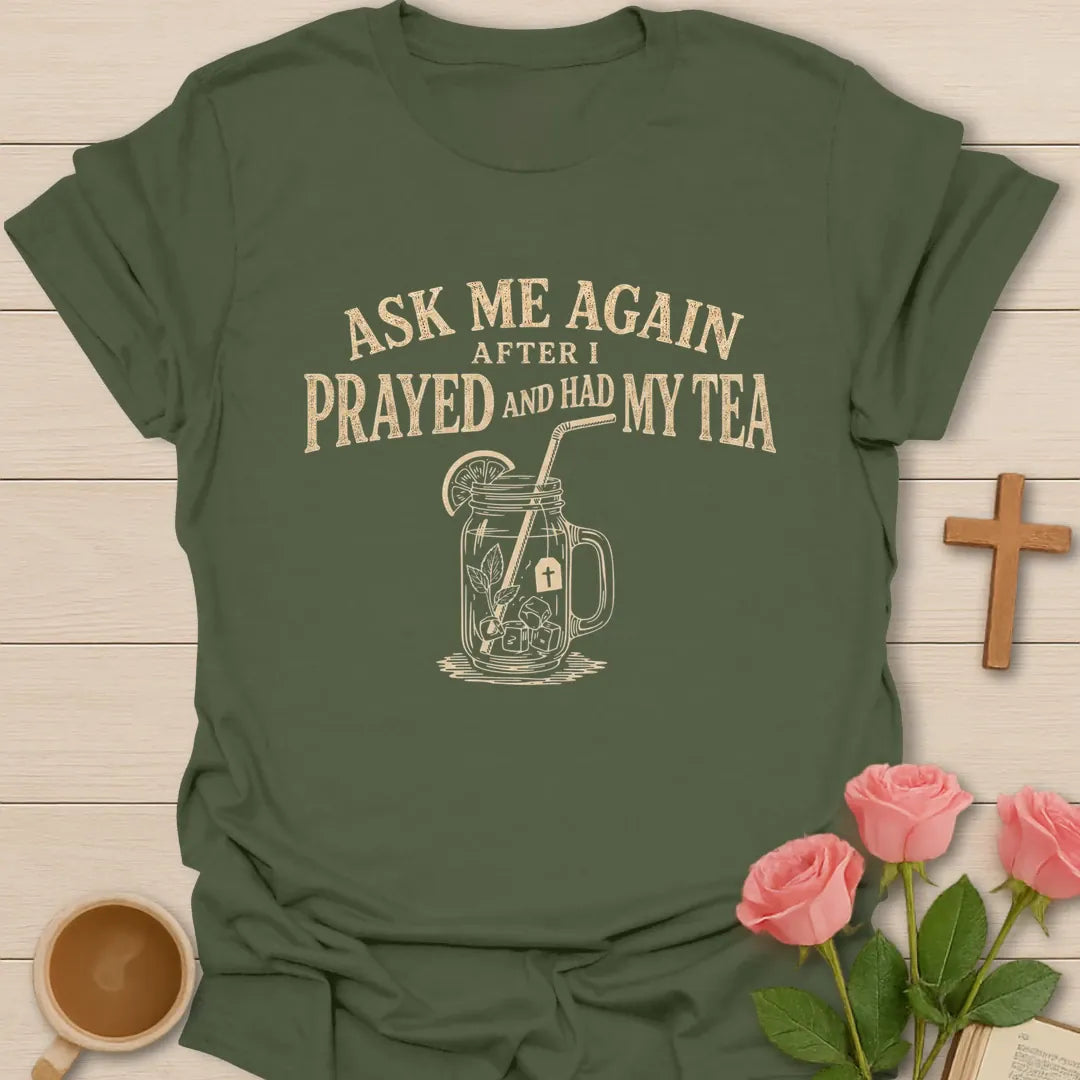 I Prayed and Had My Tea shirt with teacup, cross, and cream vintage lettering. - Military Green