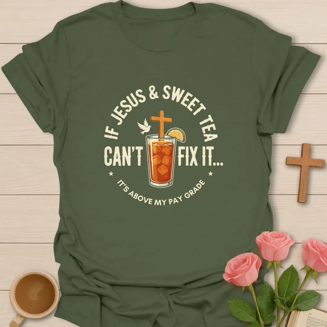 It's Above My Pay Grade shirt with playful lettering, teacup, and faith-inspired design. - Military Green
