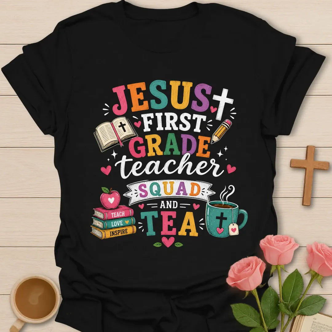 Jesus First Grade Teacher Squad and Tea shirt with colorful distressed letters, Bible, pencil, apple, book stack, tea mug, hearts, and banner. - Black