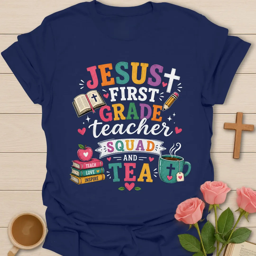 Jesus First Grade Teacher Squad and Tea shirt with colorful distressed letters, Bible, pencil, apple, book stack, tea mug, hearts, and banner. - Navy