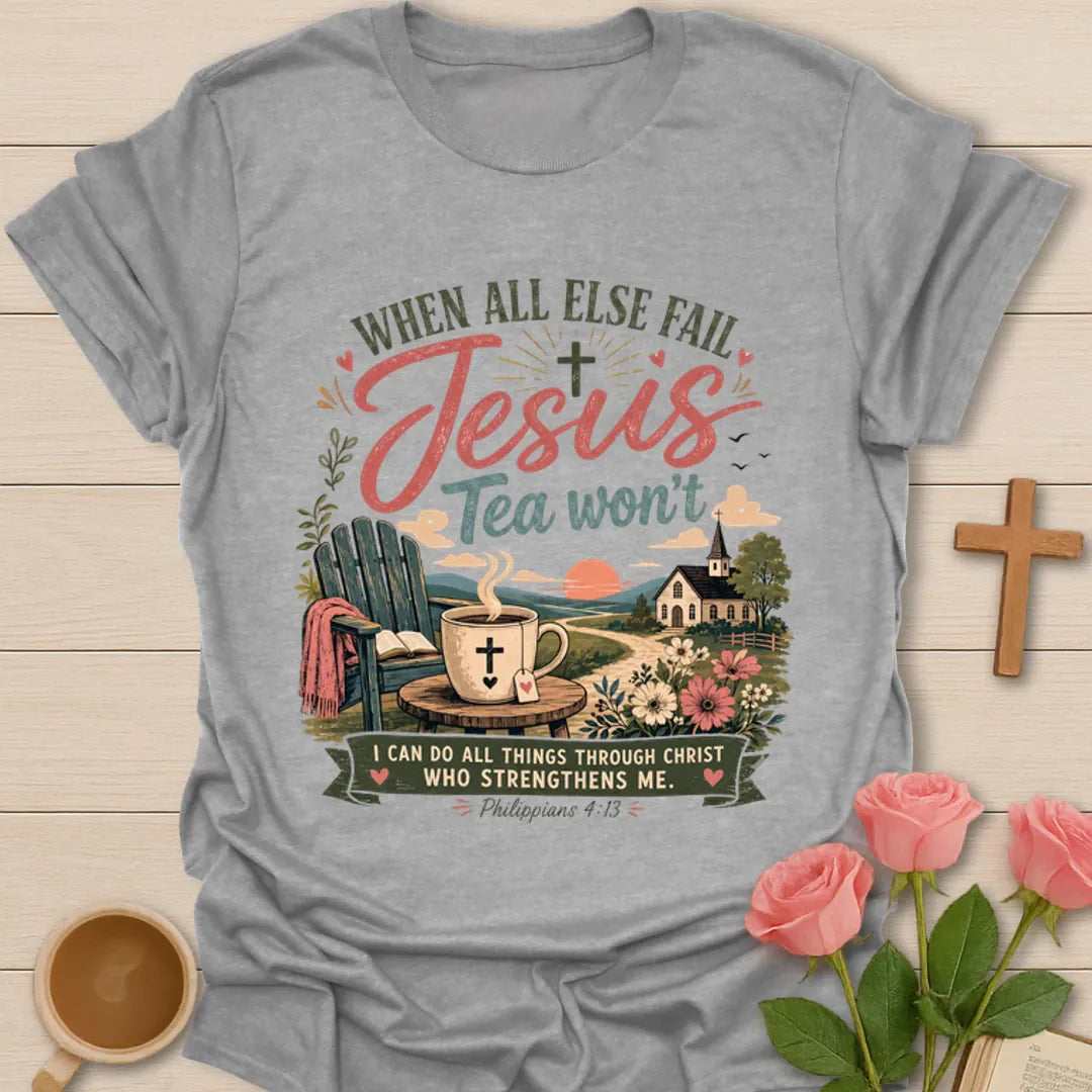 Jesus Tea Won’t shirt with teacup, Bible, church, flowers, sunset, and Philippians 4:13 verse. - Sport Grey