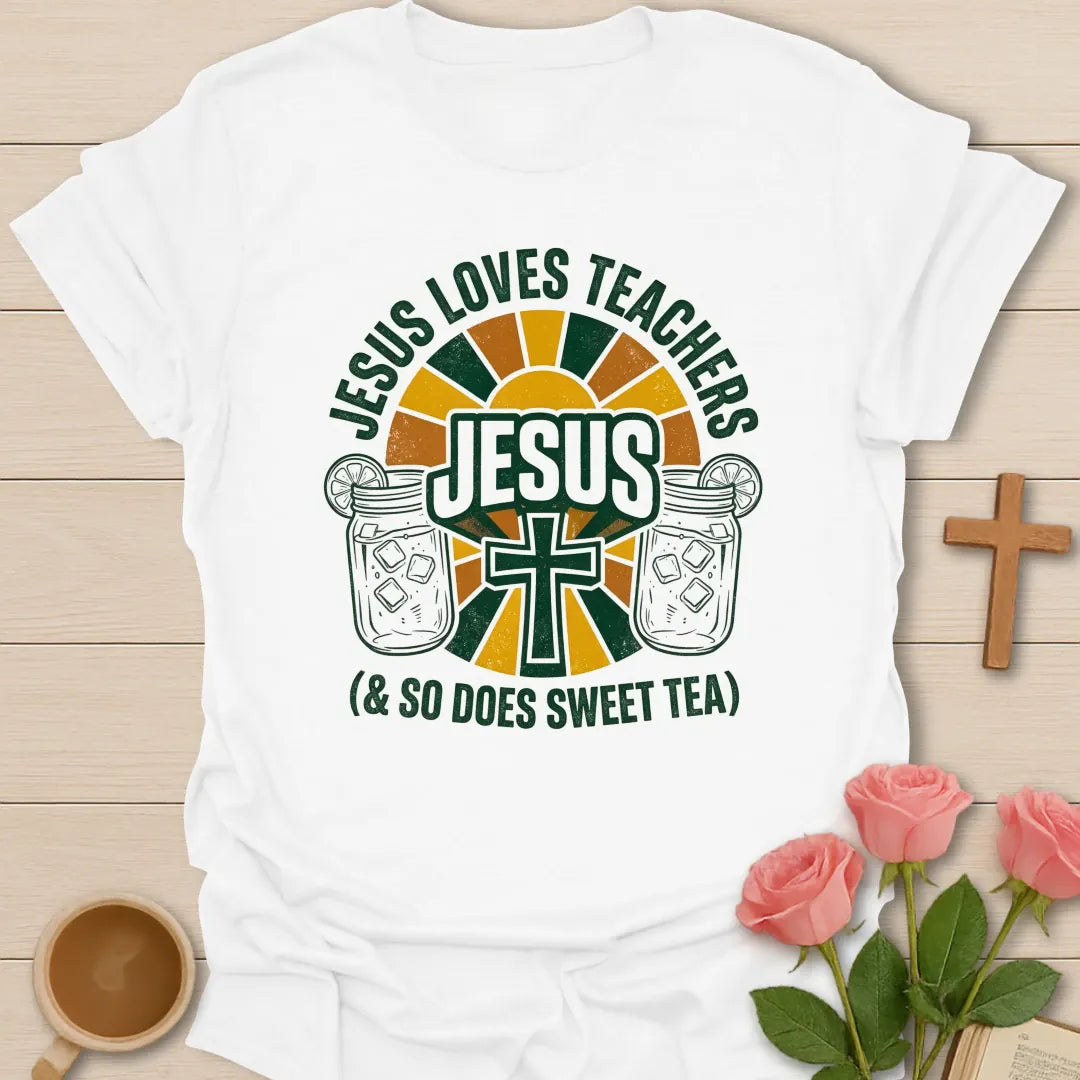 Jesus Loves Teachers and So Does Sweet Tea shirt with sunset, cross, mason jars, bold lettering, and sweet tea theme. - White