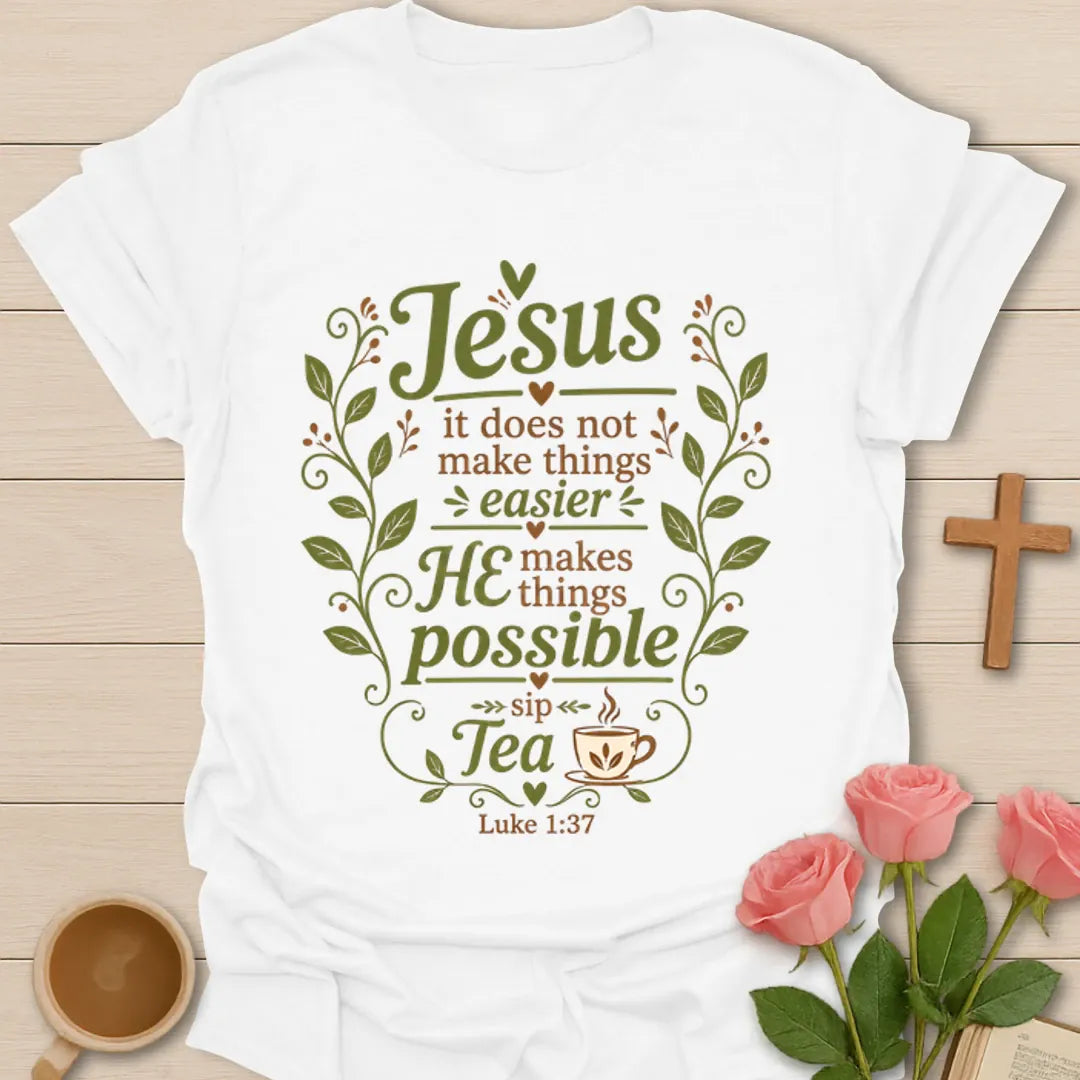 Jesus tea shirt with Luke 1:37 verse, teacup, vines, hearts, and message that Jesus makes things possible. - White