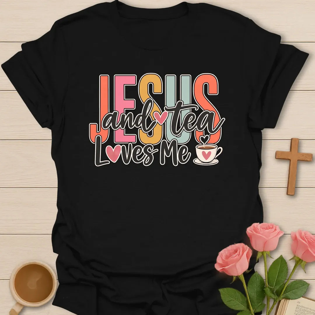 Jesus & Tea Loves Me Christian tea t-shirt with sweet lettering and faith-inspired design. - Black