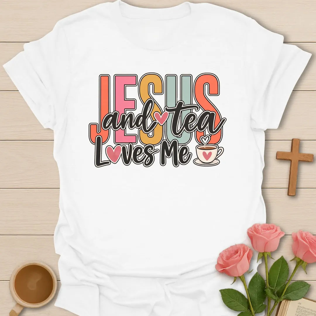 Jesus & Tea Loves Me Christian tea t-shirt with sweet lettering and faith-inspired design. - White