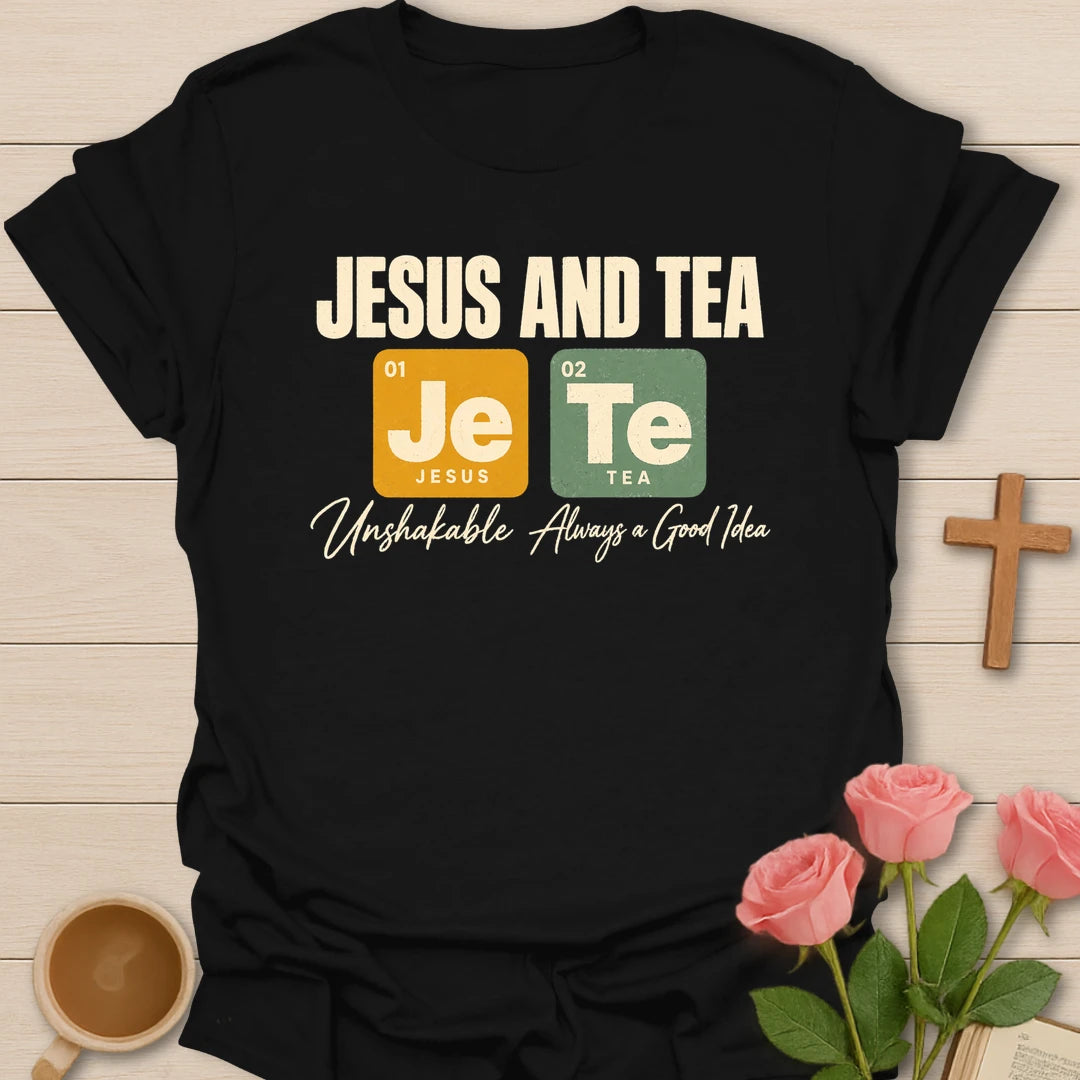 Jesus And Tea t-shirt with periodic table tiles Je and Te and Unshakable, Always a Good Idea script - Black