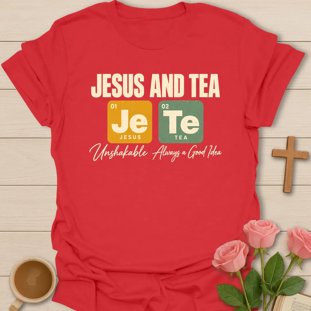 Jesus And Tea t-shirt with periodic table tiles Je and Te and Unshakable, Always a Good Idea script - Red