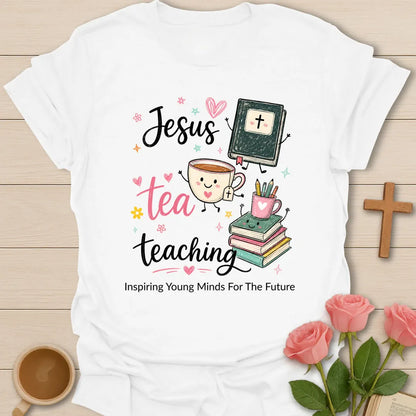 Jesus Tea Teaching shirt with black script text, pink tea lettering, smiling tea cup, Bible, books, pencil cup, stars, hearts, and floral doodles. - White