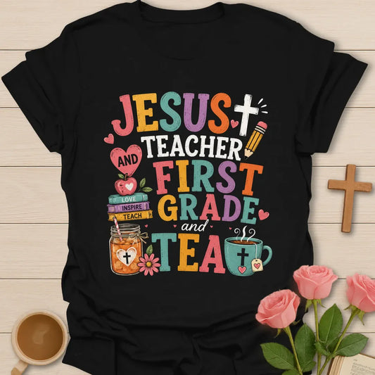 Jesus Teacher First Grade and Tea shirt with bright stacked lettering, cross, pencil, book stack, iced tea jar, hot tea cup, apple, and hearts. - Black