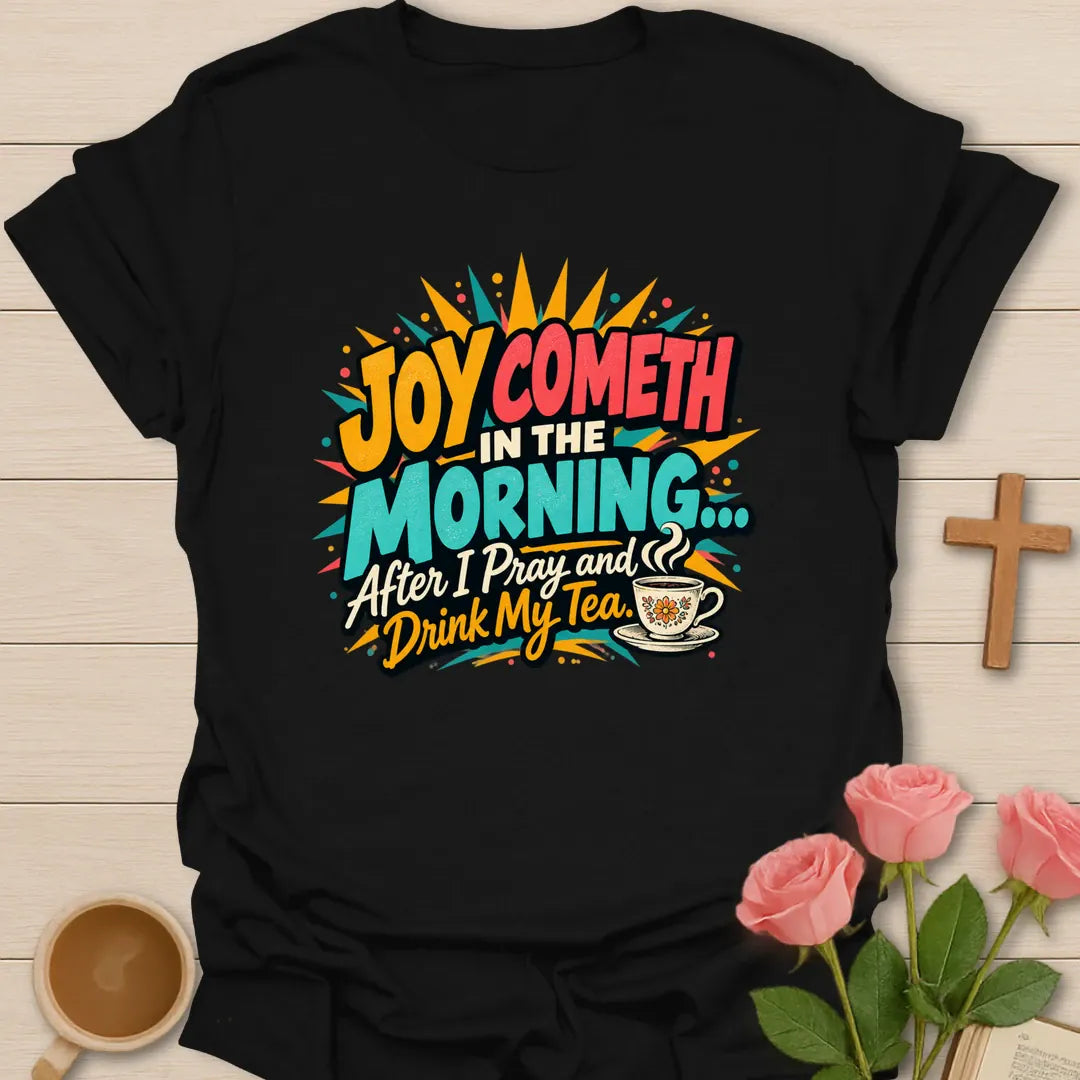 Joy Cometh in the Morning After I Pray and Drink My Tea pop-art Christian t-shirt with a comic starburst and teacup - Black