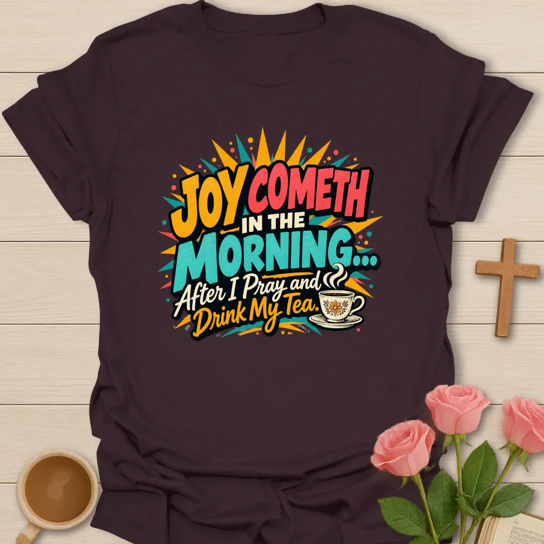 Joy Cometh in the Morning After I Pray and Drink My Tea pop-art Christian t-shirt with a comic starburst and teacup - Dark Chocolate