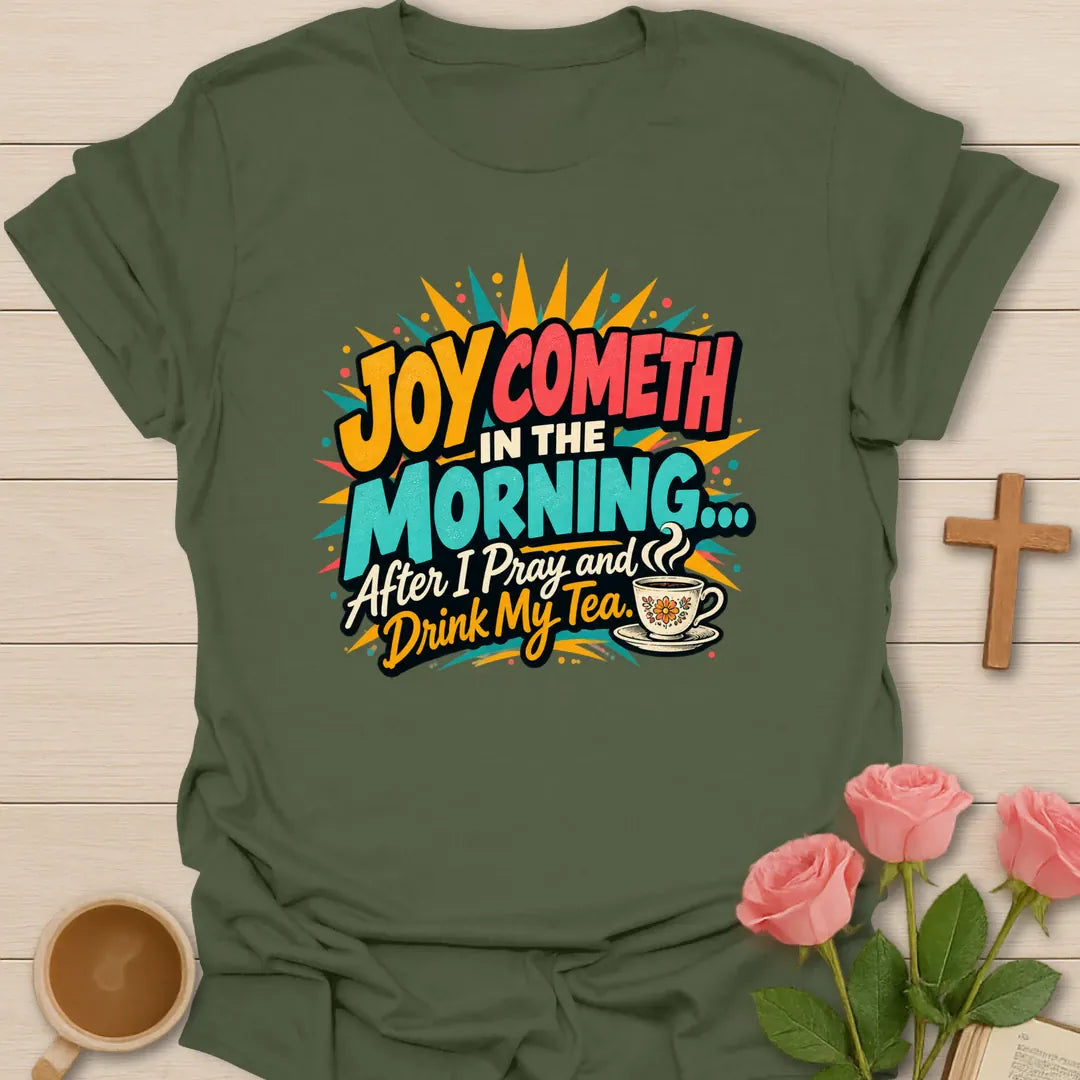 Joy Cometh in the Morning After I Pray and Drink My Tea pop-art Christian t-shirt with a comic starburst and teacup - Military Green