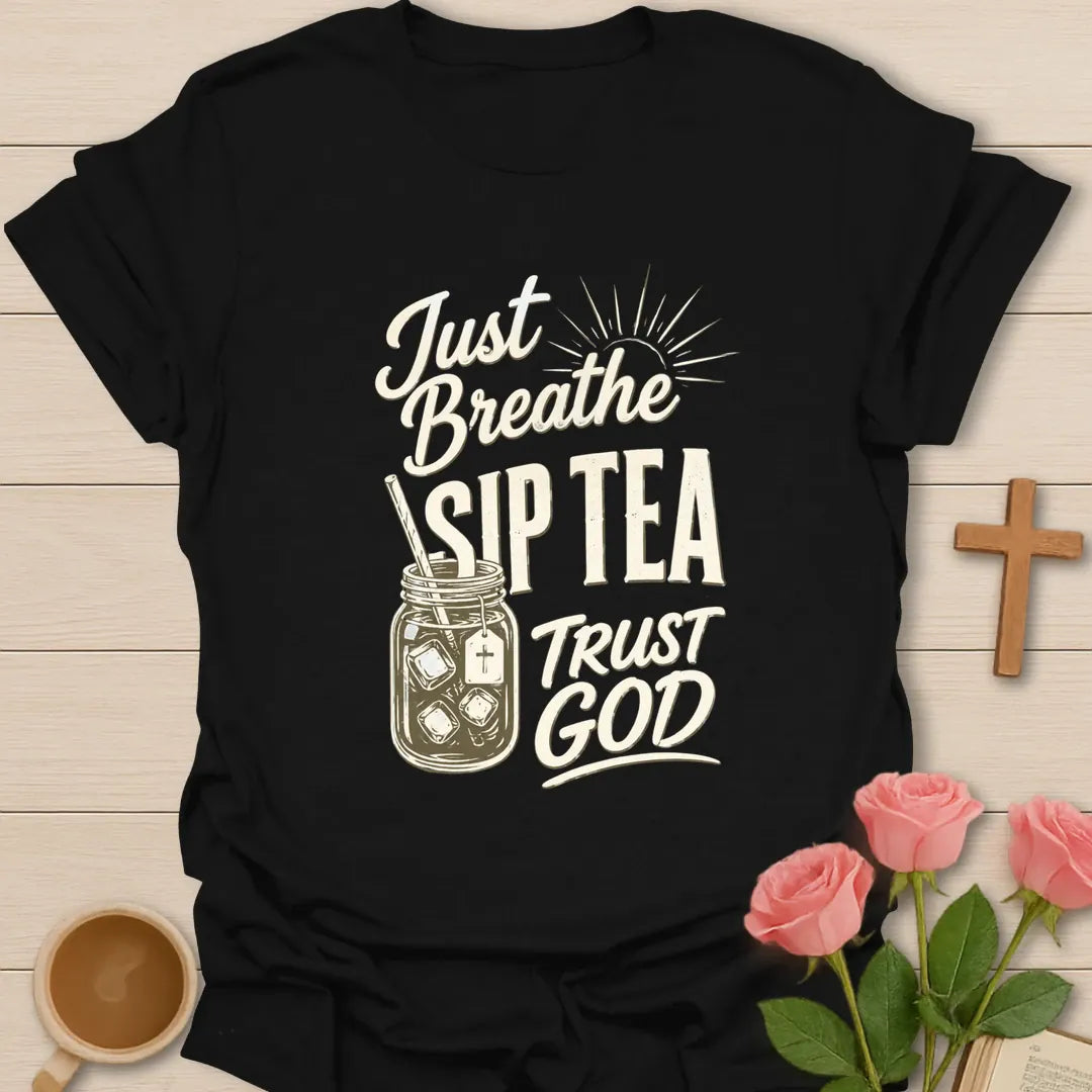 Just Breathe Trust God shirt with calming lettering and faith-inspired design. - Black