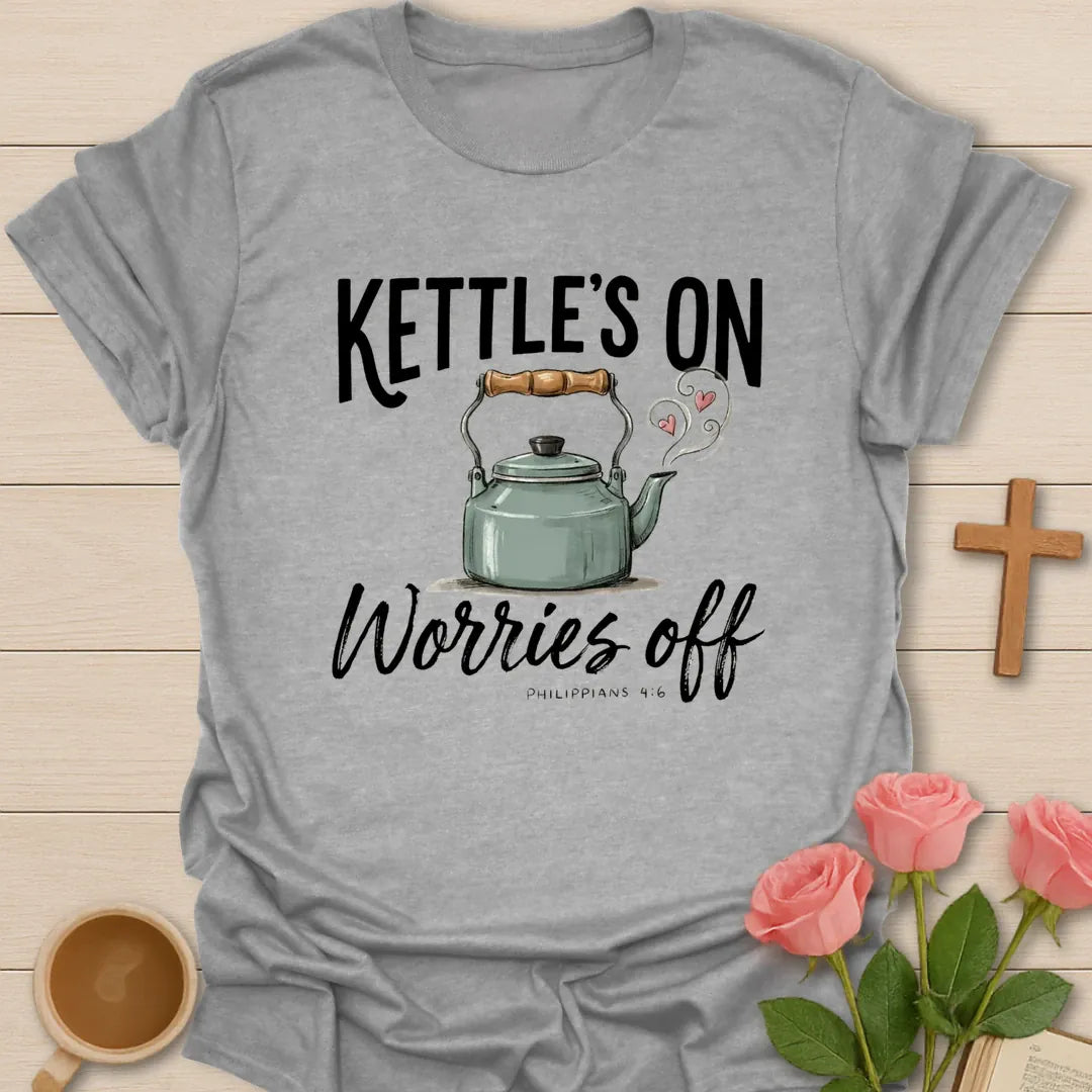 Kettle's On Worries Off Christian t-shirt with faith-inspired tea lettering design - Sport Grey