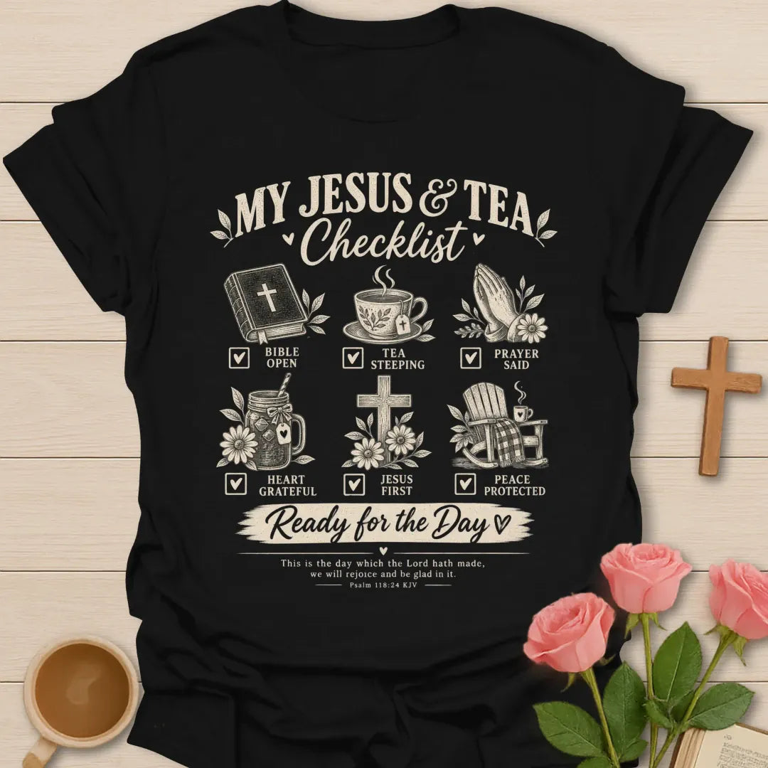 My Jesus and Tea Checklist Christian T-shirt with Bible teacup praying hands cross and Ready for the Day banner - Black