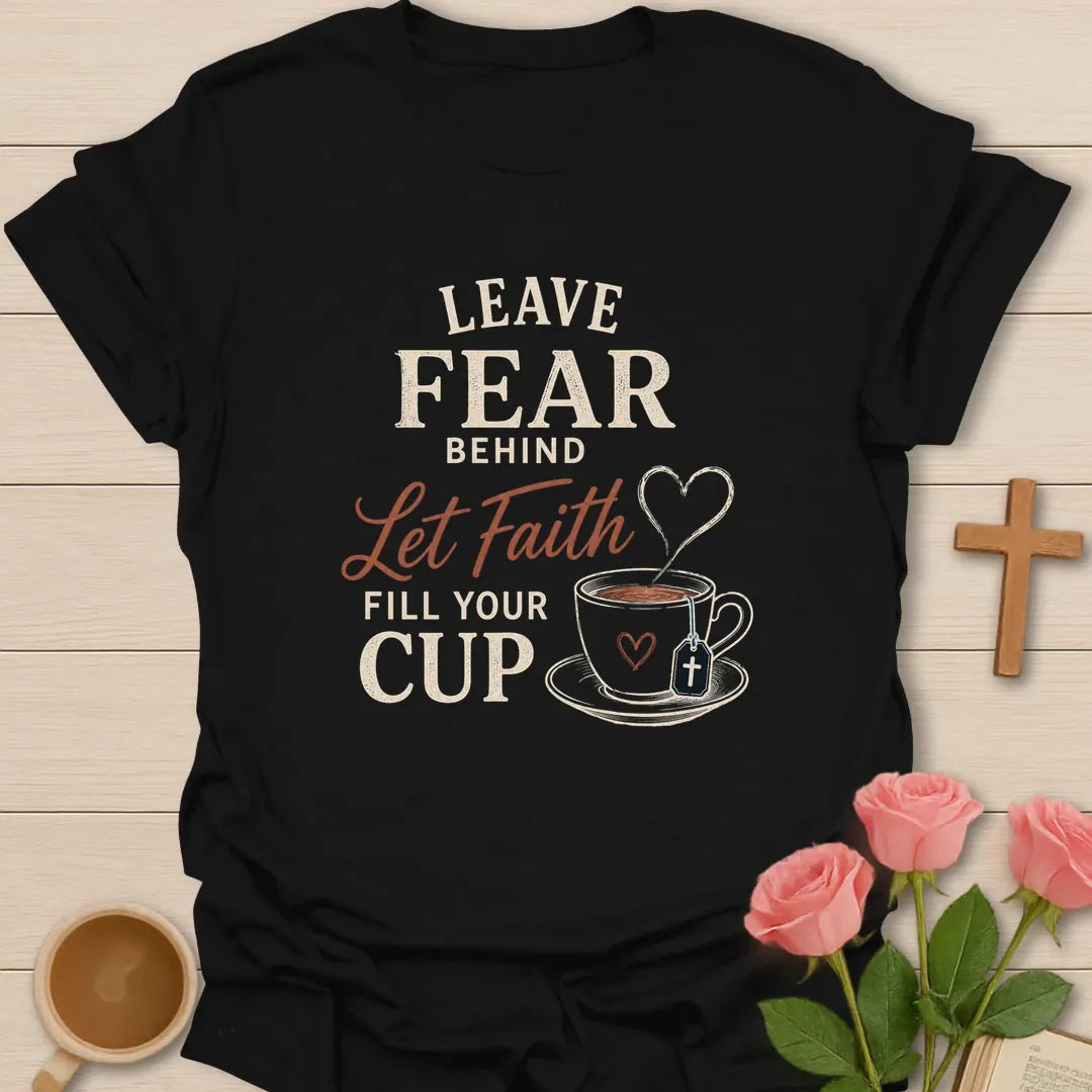 Leave Fear Behind Christian t-shirt with scripture lettering and faith-inspired design - Black