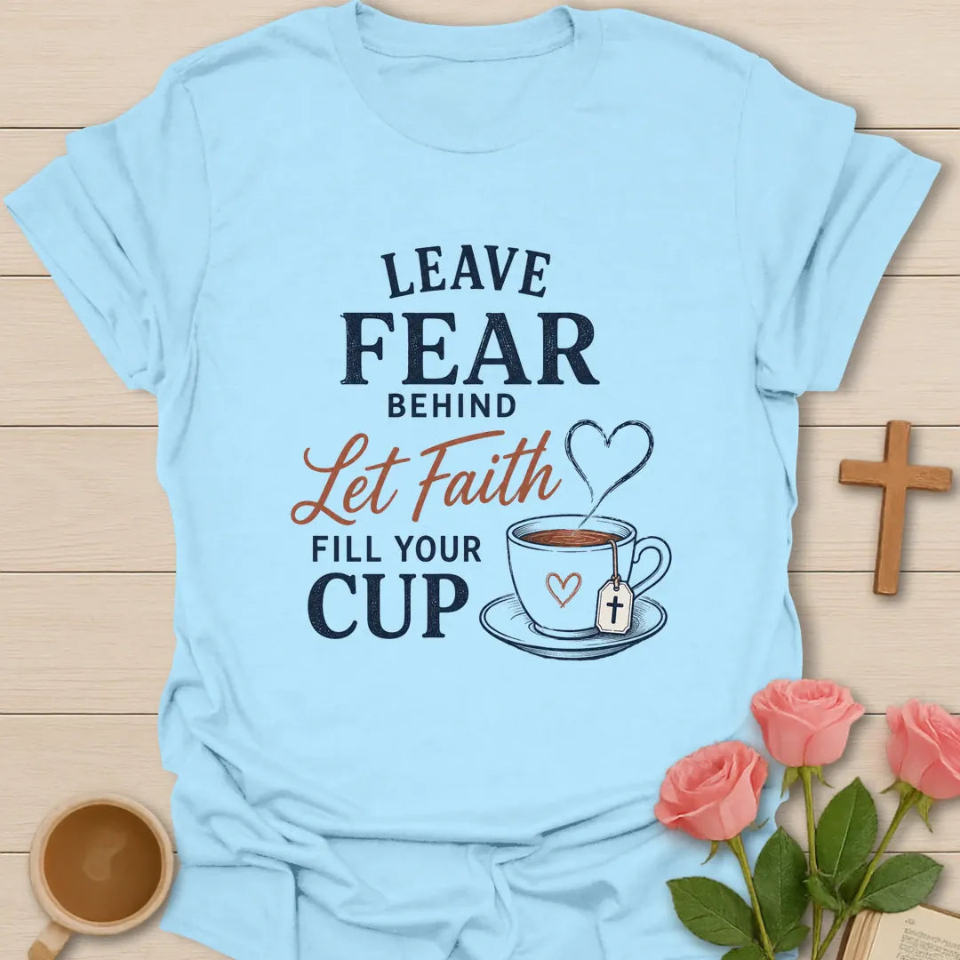 Leave Fear Behind Christian t-shirt with scripture lettering and faith-inspired design - Light Blue