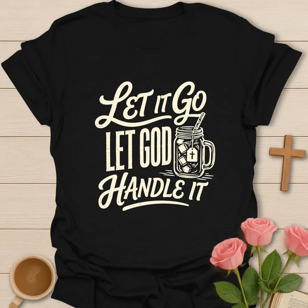 Let God Handle It shirt with faith-inspired lettering. - Black