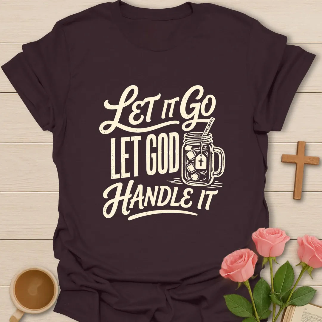 Let God Handle It shirt with faith-inspired lettering. - Dark Chocolate