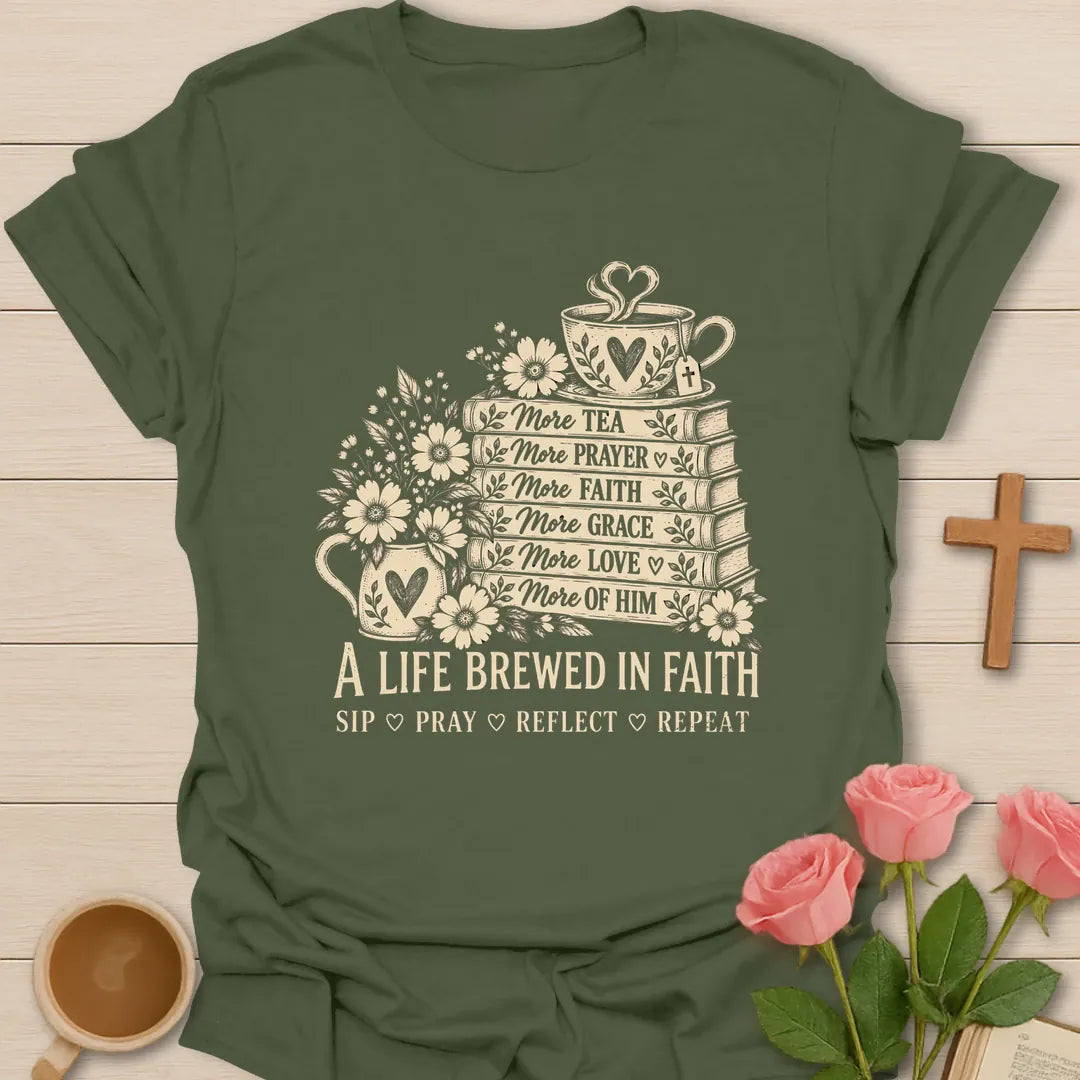 A Life Brewed In Faith Christian t-shirt with a stack of books labeled more tea, more prayer, more faith, more grace, a teacup, and flowers - Military Green