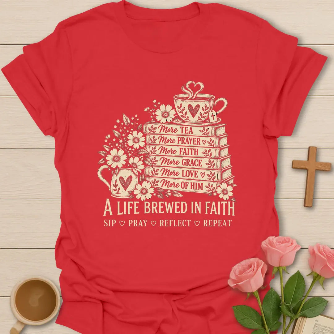 A Life Brewed In Faith Christian t-shirt with a stack of books labeled more tea, more prayer, more faith, more grace, a teacup, and flowers - Red