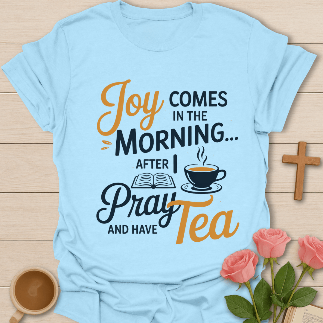 Joy Morning Prayer T-Shirt T-Shirt