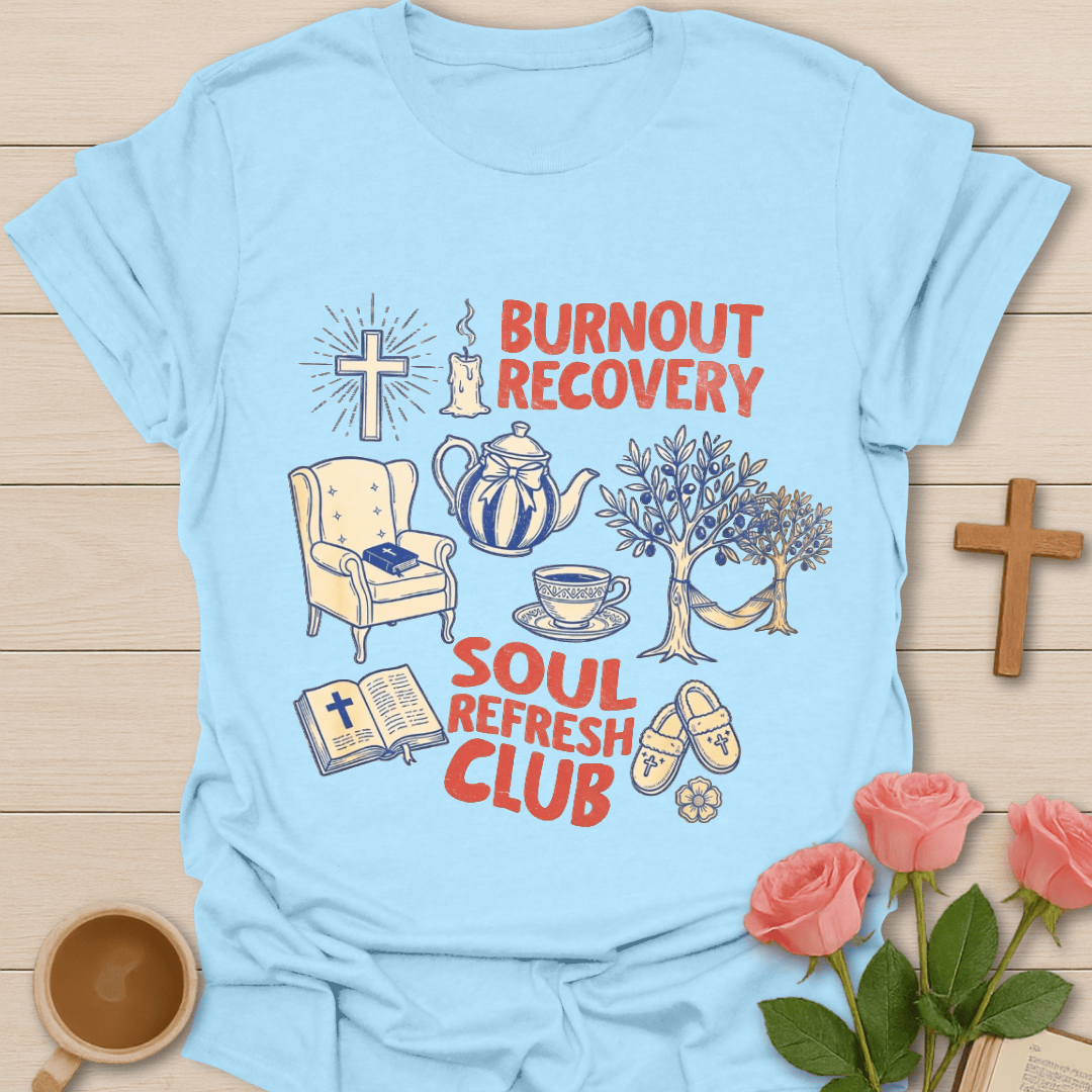 Burnout Recovery Faith Tea T-Shirt T-Shirt