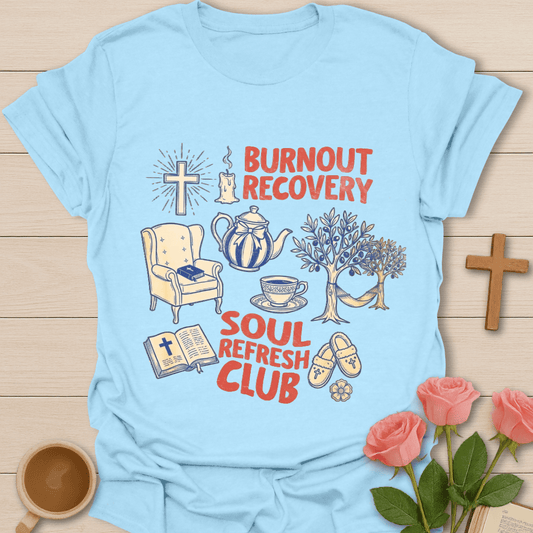 Burnout Recovery Faith Tea T-Shirt T-Shirt