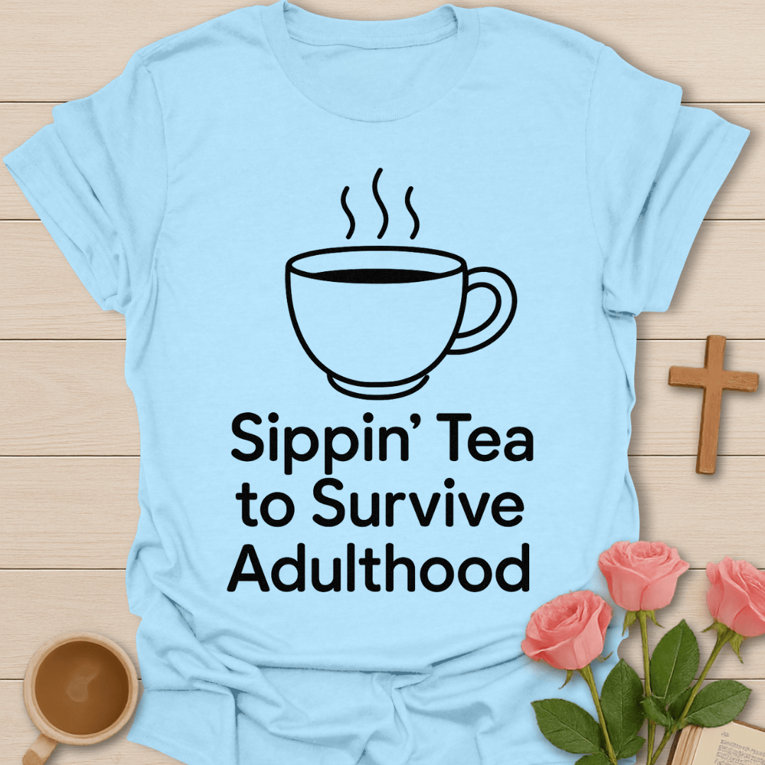 Sippin' Tea Adulthood Survival T-Shirt T-Shirt