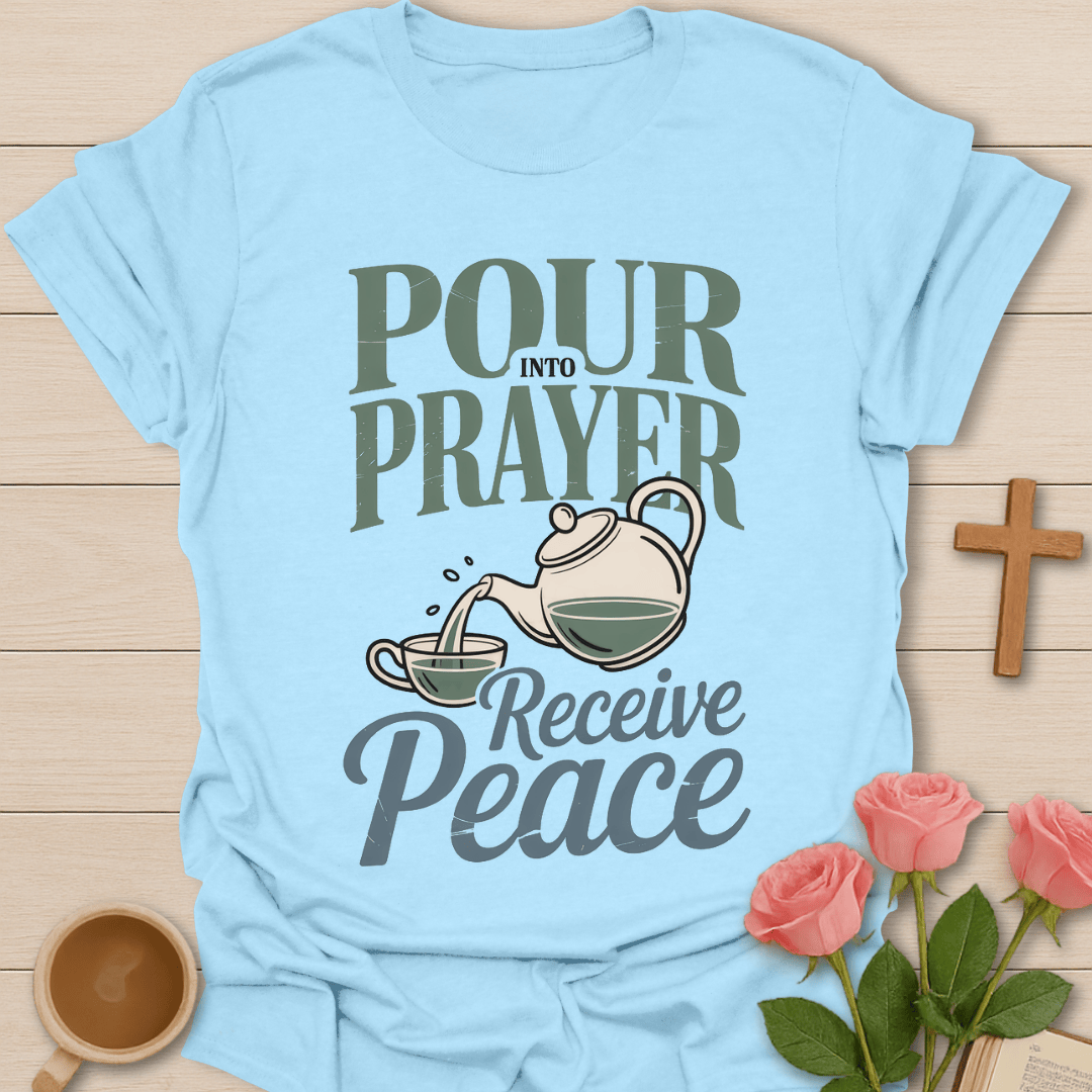 Pour Into Prayer T-Shirt T-Shirt