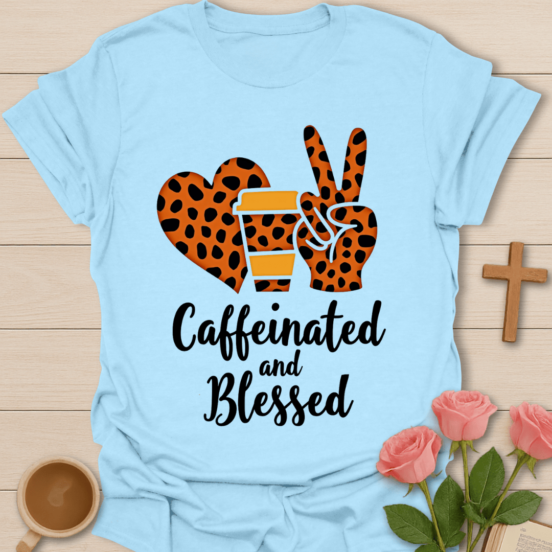 Caffeinated Blessed T-Shirt T-Shirt