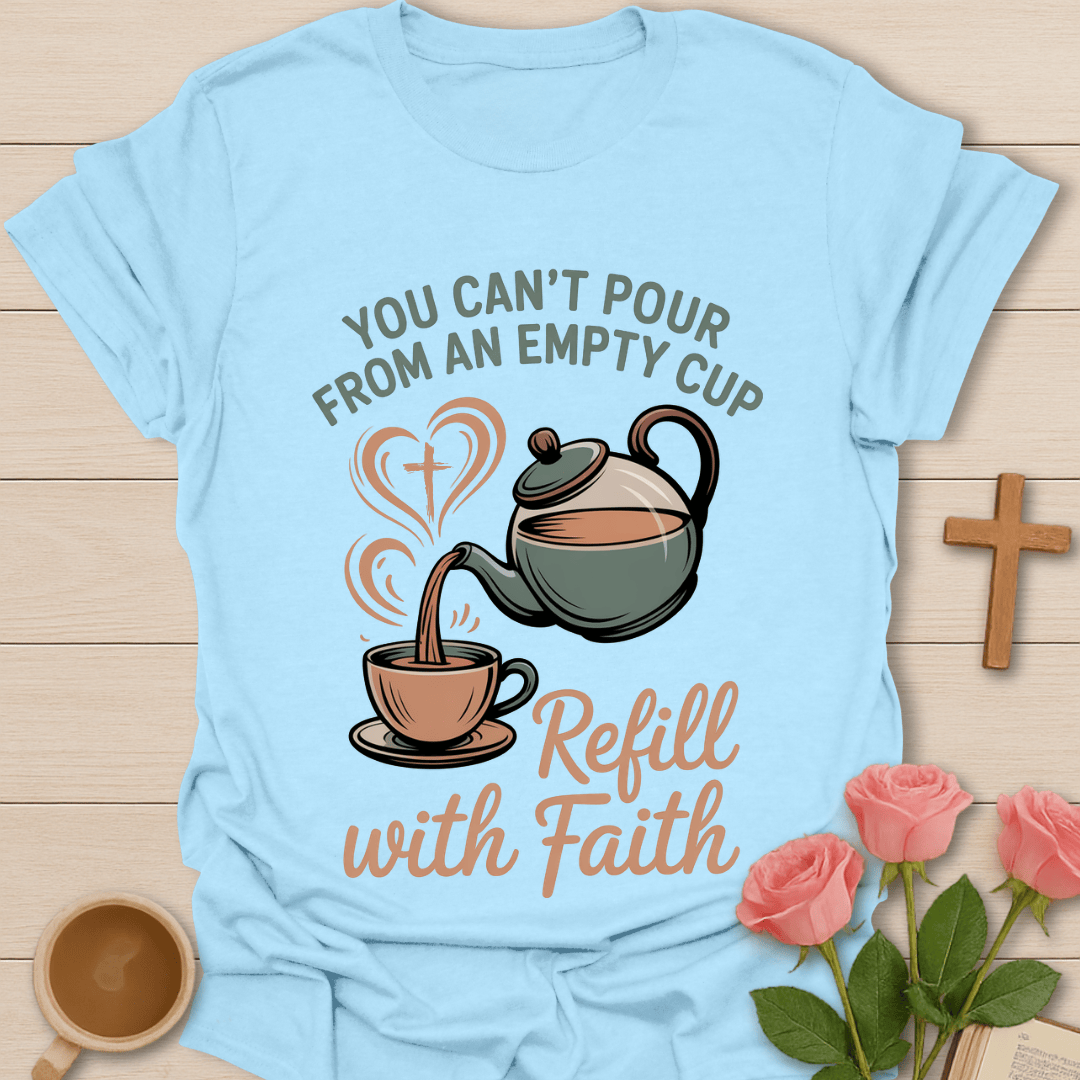 Refill with Faith Tea T-Shirt T-Shirt