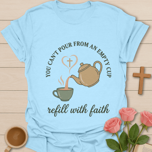 Refill With Faith Pour T-shirt T-Shirt
