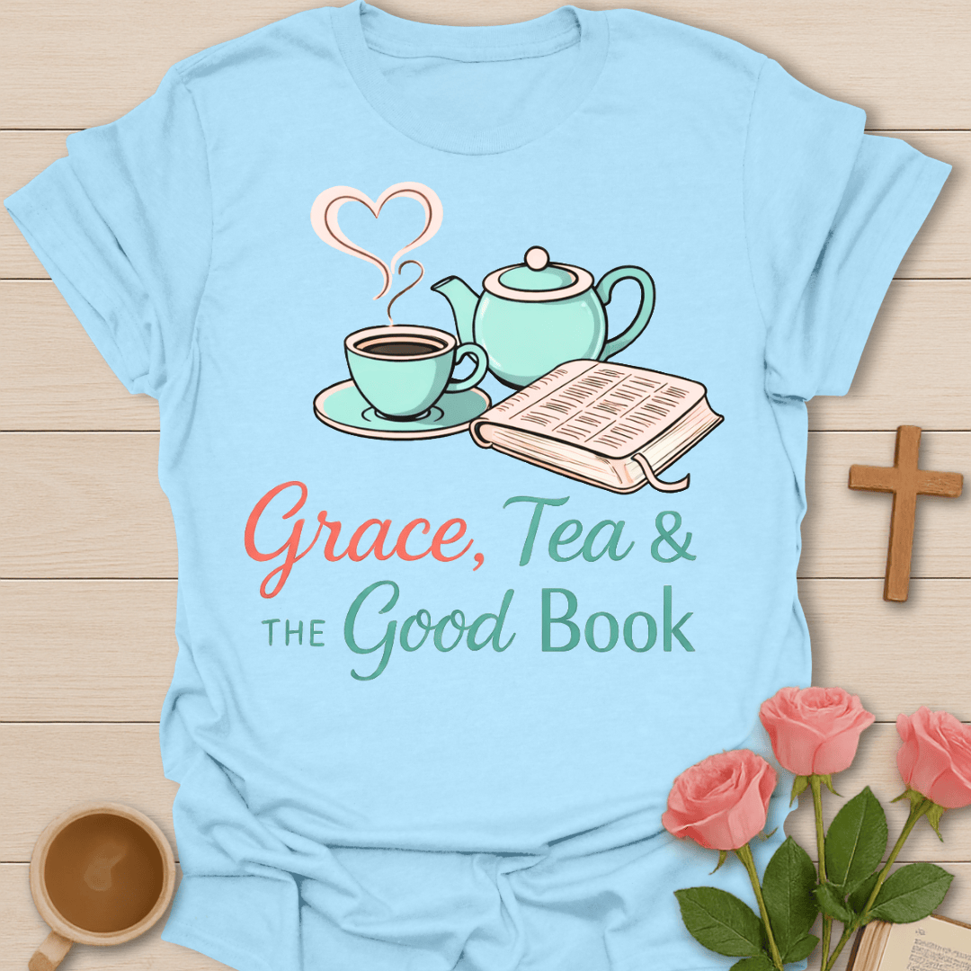 Grace Tea And The Good Book T-Shirt T-Shirt