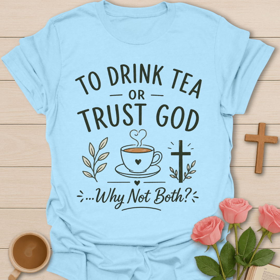 Trust God & Tea T-Shirt T-Shirt