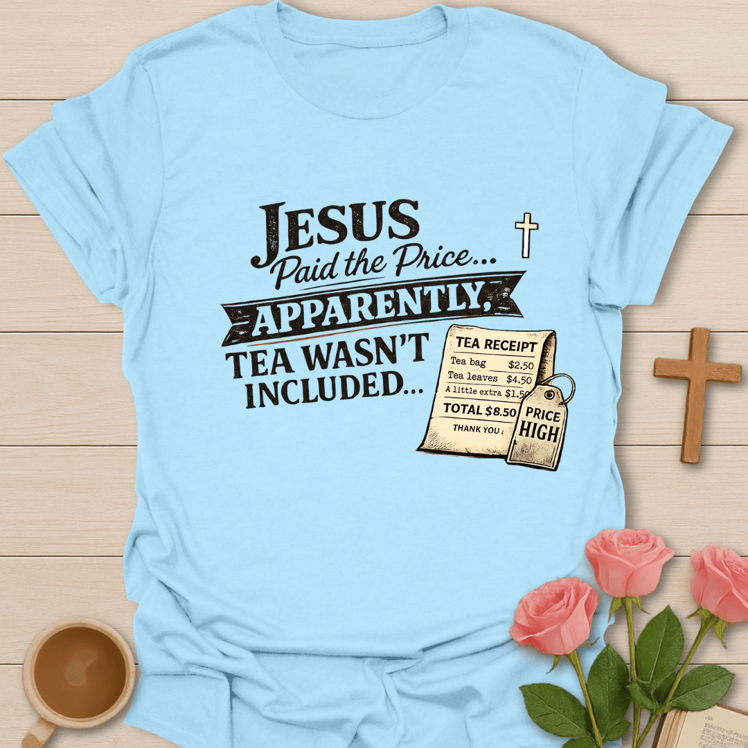 Jesus Paid Tea Receipt T-Shirt T-Shirt