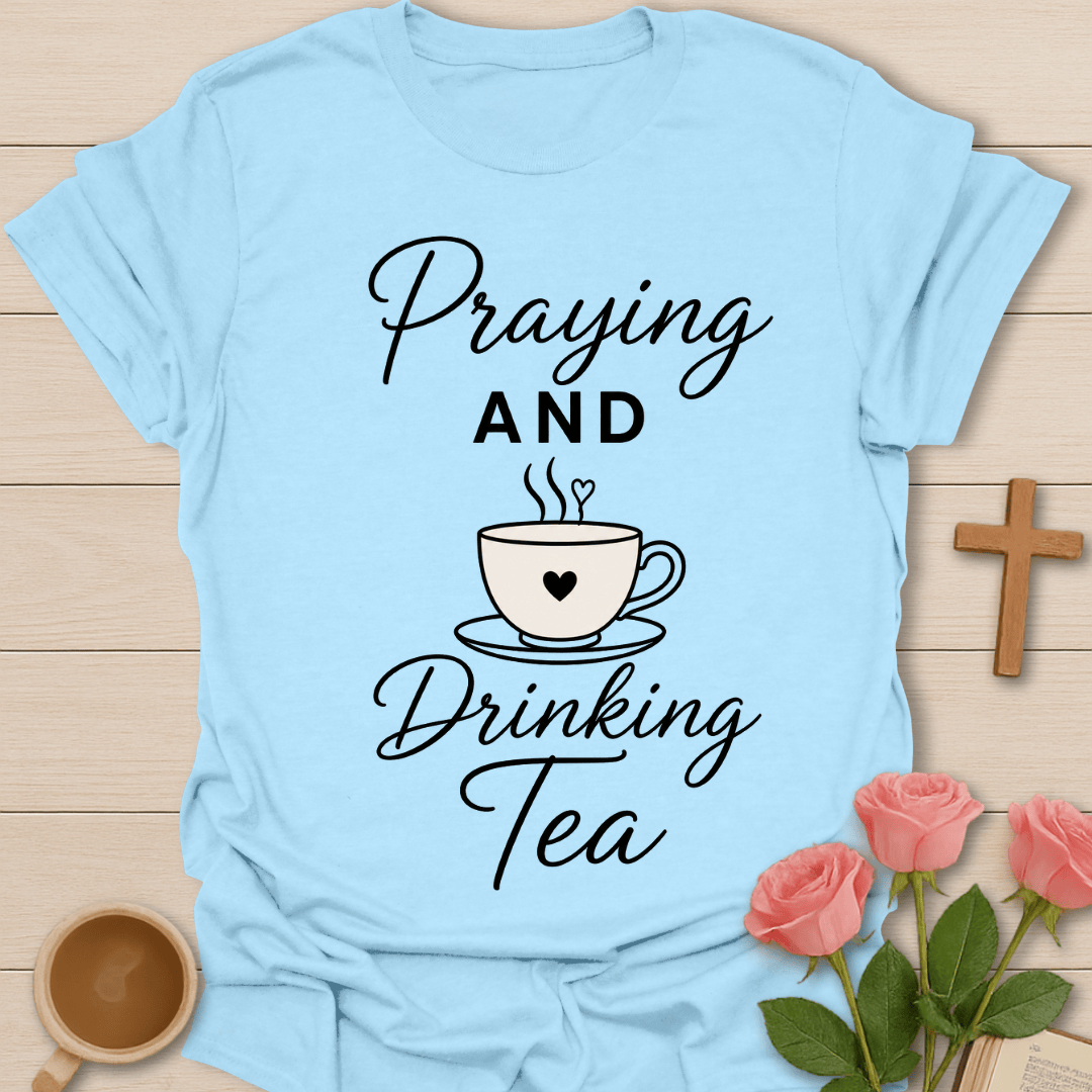 Praying & Drinking Tea T-Shirt T-Shirt