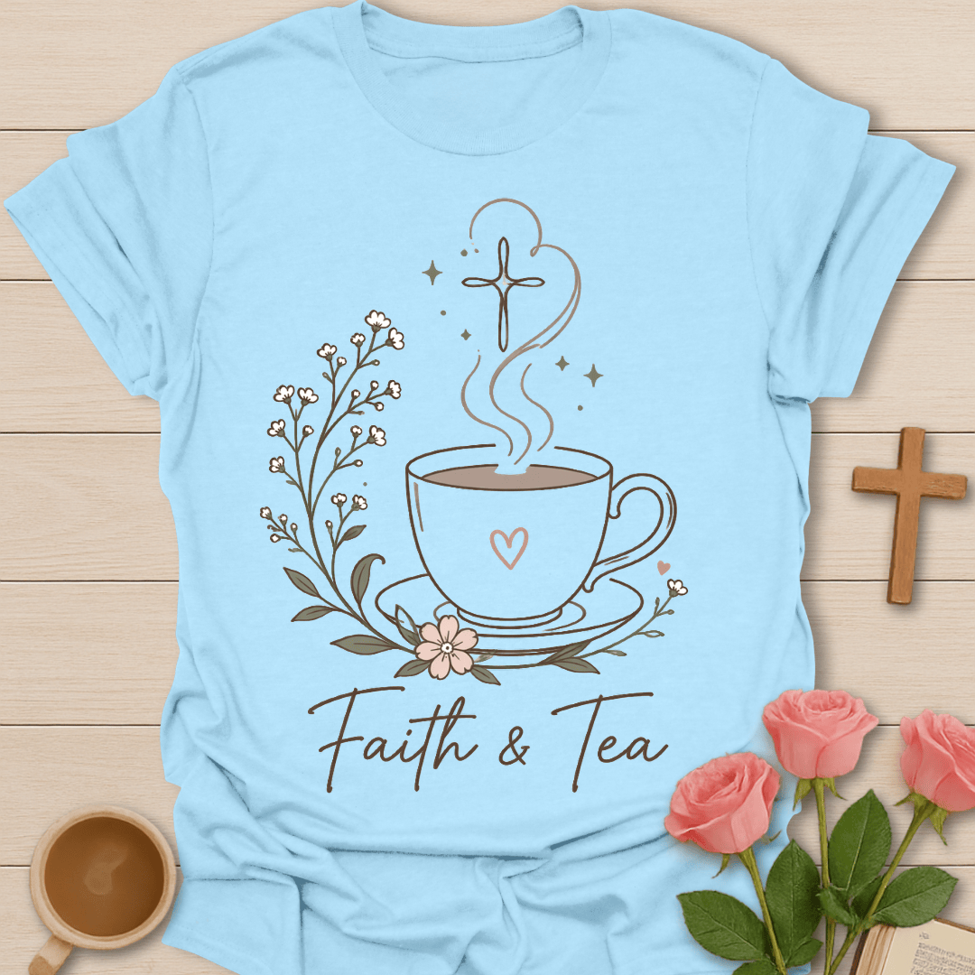 Faith And Tea T-shirt T-Shirt