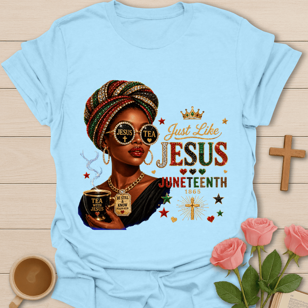 Just Like Jesus Juneteenth Tee T-Shirt T-Shirt